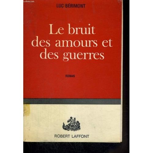 Le Bruit Des Amours Et Des Guerres   de Luc Brimont