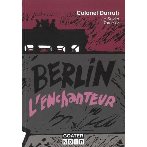 Le Soviet Tome 4 - Berlin L'enchanteur   de Colonel Durruti  Format Beau livre 