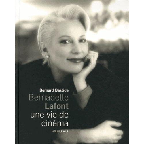Bernadette Lafont, Une Vie De Cinma   de bernard bastide  Format Beau livre 