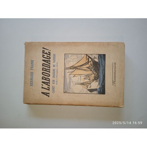 Bernard Frank. A L'Abordage ! Carnet D'Un Enseigne De Vaisseau. Aot  Novembre 1915. Flammarion. 1941-1942. Littrature. Usures Importantes. Vendu En L'tat.   