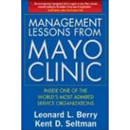 Management Lessons From Mayo Clinic: Inside One Of The World's Most Admired Service Organizations   de Leonard Berry  Format Reli 