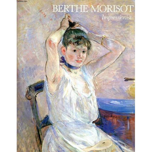 Berthe Morisot, Impressionist   de STUCKEY CHARLES F.  Format Broch 