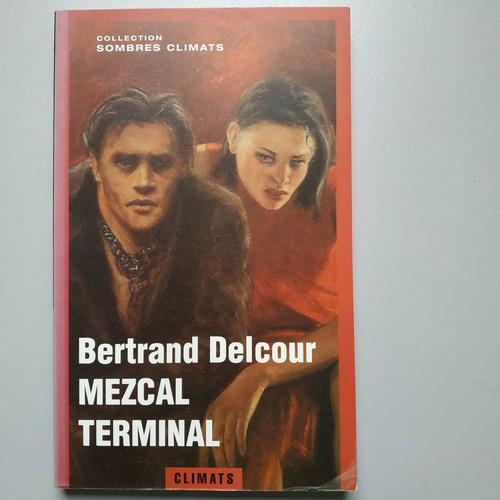 Bertrand Delcourt Mezcal Terminal Climats   de Bertrand Delcour 