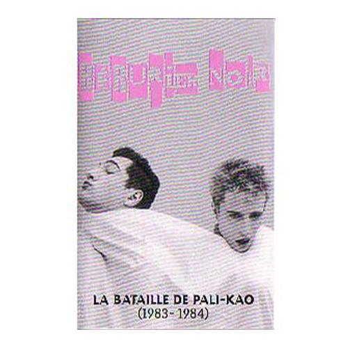 Brurier Noir / La Bataille De Pali-Kao (1983-1984) Cassette Originale Last Call Records 1998 .