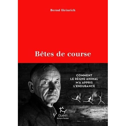 Btes De Course - Comment Le Rgne Animal M'a Appris L'endurance   de Heinrich Bernd  Format Beau livre 