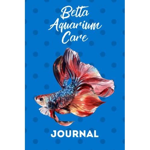 Betta Aquarium Care Journal: Specifically Created For Fish Tank Maintenance Record Book. Great For Monitoring Water Parameters, Water Change Schedule, And Breeding Conditions   de Books, FishCraze  Format Broch 