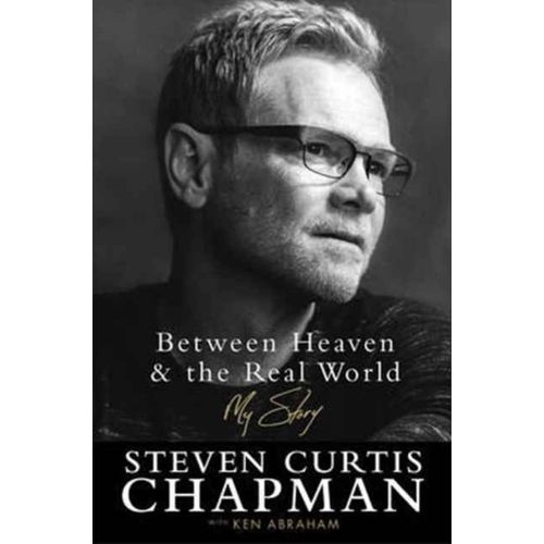 Between Heaven And The Real World: My Story   de Steven Curtis Chapman  Format Reli 