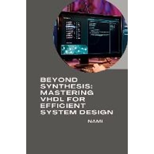 Beyond Synthesis: Mastering Vhdl For Efficient System Design    Format Broch 