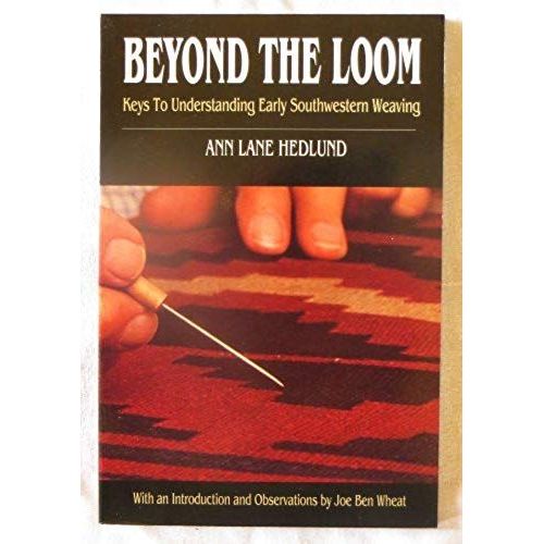Beyond The Loom: Keys To Understanding Early Southwestern Weaving   de Teresa Wilkins  Format Broch 