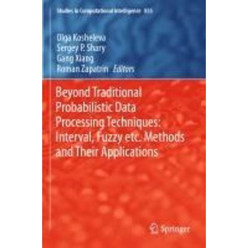 Beyond Traditional Probabilistic Data Processing Techniques: Interval, Fuzzy Etc. Methods And Their Applications    Format Broch 