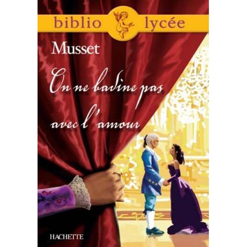 Bibliolyce - On Ne Badine Pas Avec L'amour, Alfred De Musset  
