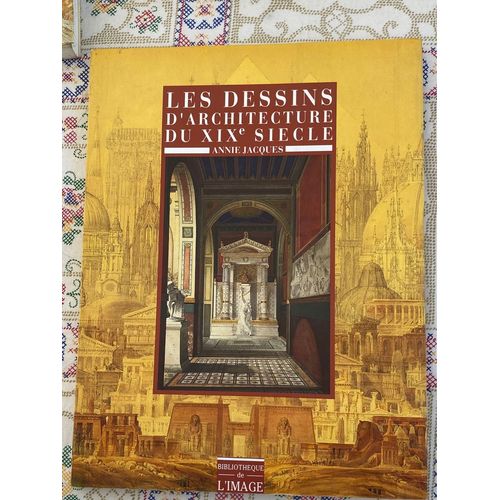 Bibliothque De L?Image : Les Dessins D?Architecture Du Xixe Sicle D?Annie Jacques   
