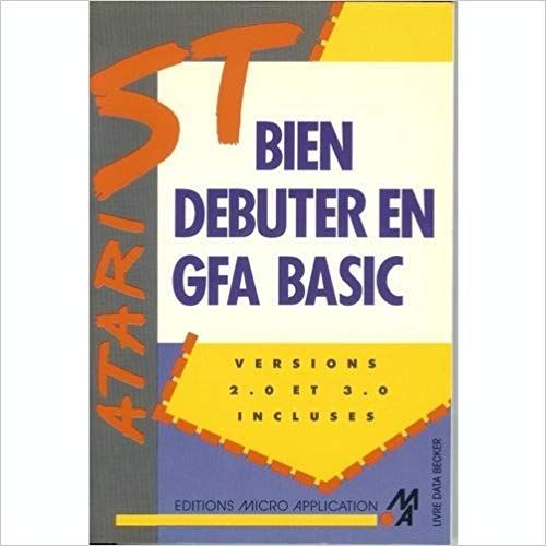 Bien Debuter En Gfa Basic Versions 2.0 Et 3.0   de MICRO APPLICATION  Format Reli 