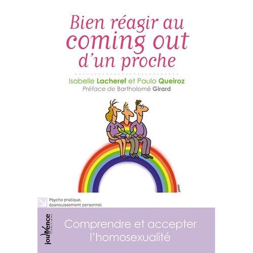 Bien Ragir Au Coming Out D'un Proche - Comprendre Et Accepter L'homosexualit    Format Poche 