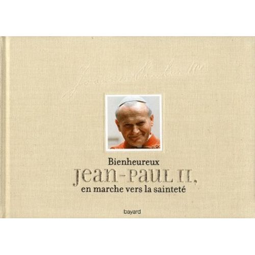 Bienheureux Jean-Paul Ii, En Marche Vers La Saintet   de dominique chivot  Format Reli 
