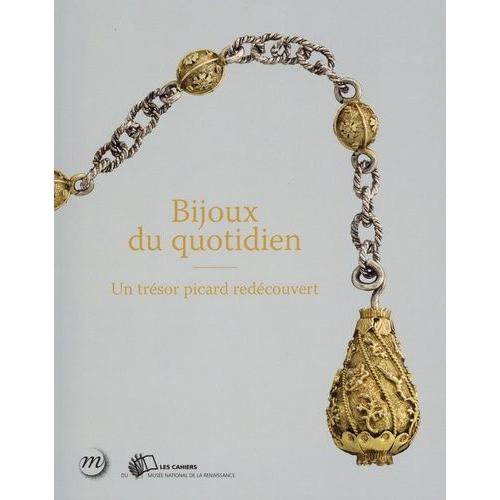 Bijoux Du Quotidien - Un Trsor Picard Redcouvert   de Rohou Julie  Format Beau livre 