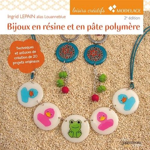 Bijoux En Rsine Et En Pte Polymre   de Lepain Ingrid  Format Broch 