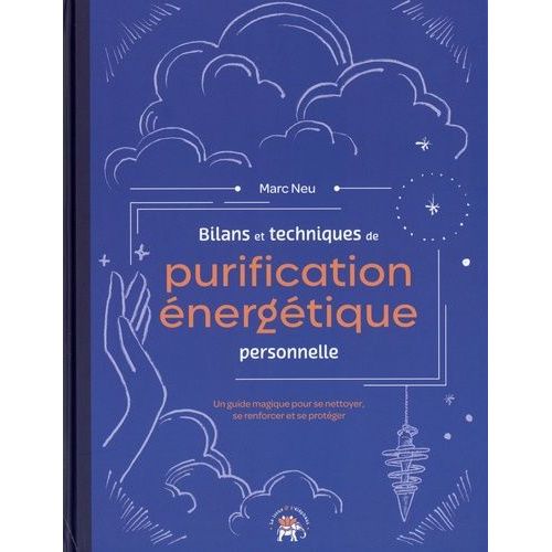 Bilans Et Techniques De Purification nergtique Personnelle - Un Guide Magique Pour Se Nettoyer, Se Renforcer Et Se Protger    Format Grand Format 