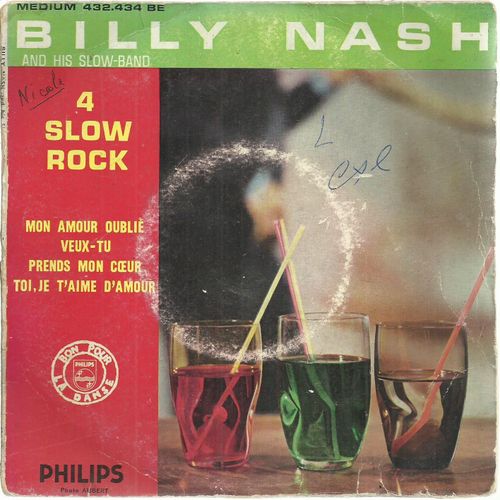 Billy Nash And His Slow-Band : Mon Amour Oubli (Harvey, P. Spector, Cl. Nicolas, G. Garvarentz) 2'11 - Toi, Je T'aime D'amour 2'00 / Prends Mon C?Ur 2'25 - Veux-Tu (A. Popp, F. Lemarque) 2'57 - 