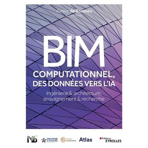 Bim Computationnel, Des Donnes Vers L'ia - Ingnierie & Architecture, Enseignement & Recherche    Format Beau livre 