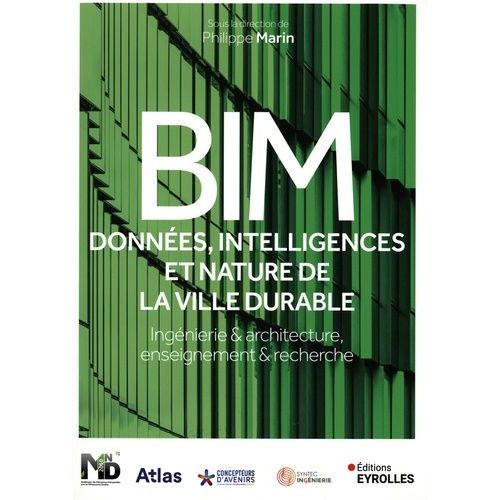 Bim : Donnes, Intelligences Et Nature De La Ville Durable - Ingnierie Et Architecture, Enseignement Et Recherche    Format Beau livre 