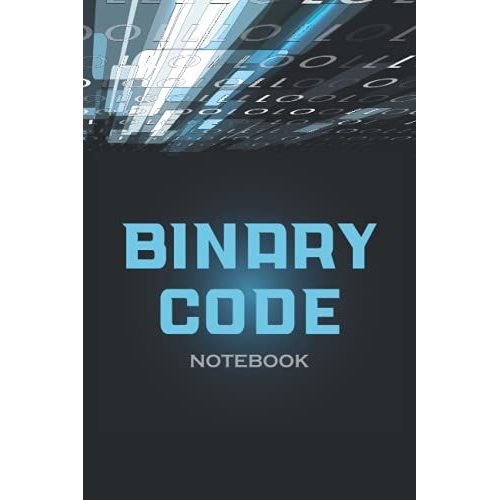 Binary Code Notebook: Coding & Developpers Notebook Journal | Gift For Programming Lovers | 120 Pages (6