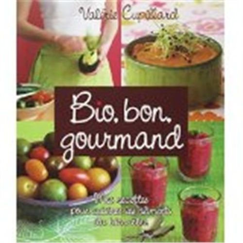 Bio, Bon, Gourmand - Mes Recettes Pour Cuisiner Les Aliments Du Bien-tre    Format Grand Format 