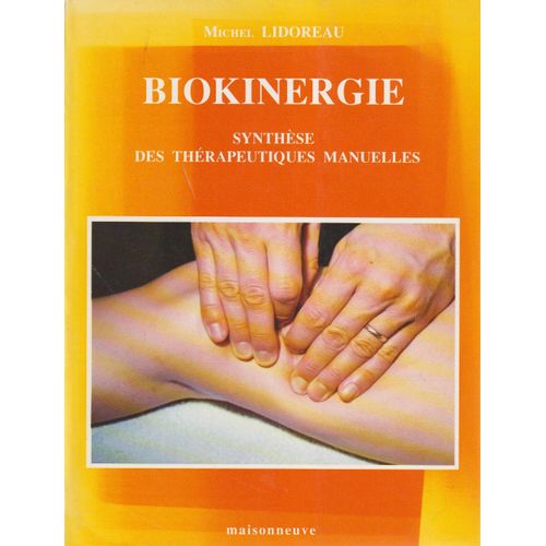 Biokinergie Synthse Des Thrapeutiques Manuelles   de Michel LIDOREAU  Format Broch 