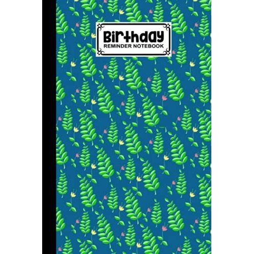 Birthday Reminder Notebook: Birthday Date Reminder Book Floral Cover, Monthly Record Date Notebook For Birthdays And Anniversaries, Design By Agnes Springer, 60 Pages, Size 6