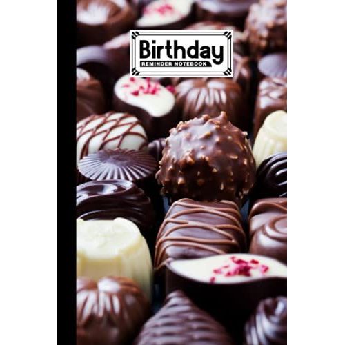 Birthday Reminder Notebook: Chocolate Cover Birthday Reminder Notebook, Month By Month Diary For Recording Birthdays And Anniversaries, 60 Pages, Size 6