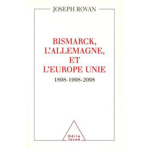Bismarck, L'allemagne Et L'europe Unie  