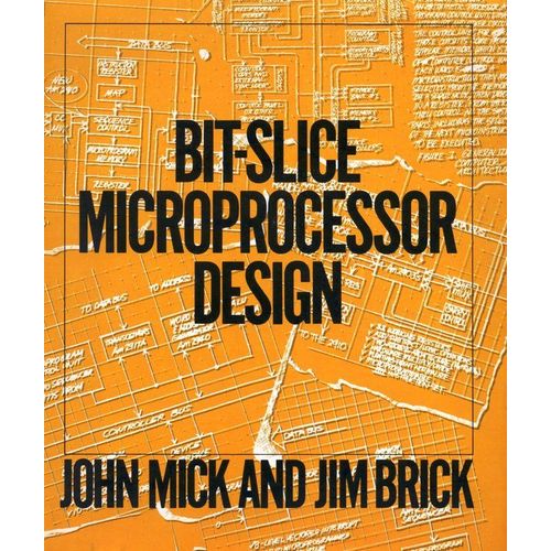 Bit-Slice Microprocessor Design   de John Mick  Format Reli 