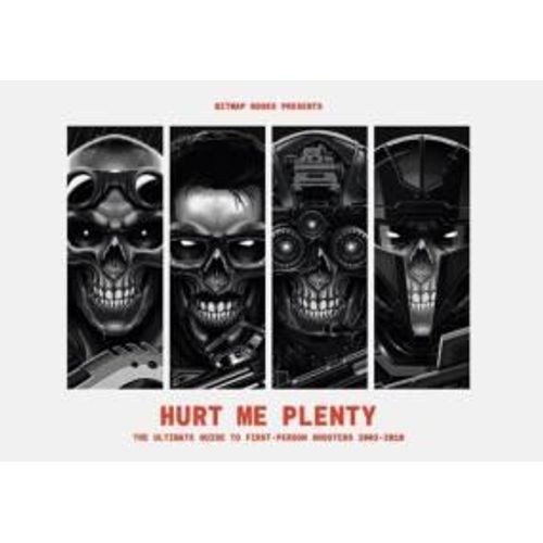 Hurt Me Plenty: The Ultimate Guide To First-Person Shooters 2003 - 2010    Format Reli 