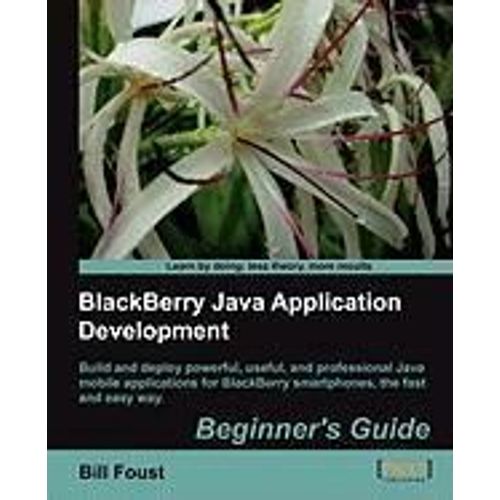 Blackberry Sdk 4.5 Java Application Development: Beginner's Guide   de Bill Foust  Format Broch 