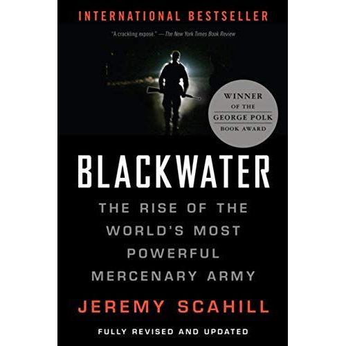 Blackwater: The Rise Of The World's Most Powerful Mercenary Army [Revised And Updated]   de Jeremy Scahill  Format Broch 