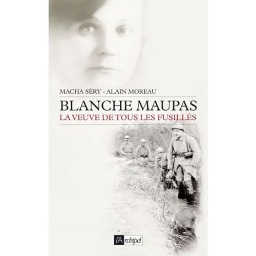 Blanche Maupas - La Veuve De Tous Les Fusills  