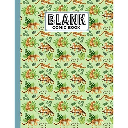 Blank Comic Book: Blank Comic Book Leopard Cover, Draw Your Own Comics - 120 Pages Of Fun And Unique Templates - A Large 8.5