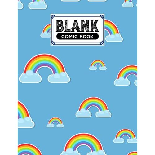 Blank Comic Book: Premium Rainbows Sky Cover Blank Comic Book, Create Your Own Story, Journal, Notebook, Sketchbook For Kids And Adults, 120 Pages - Size 8.5