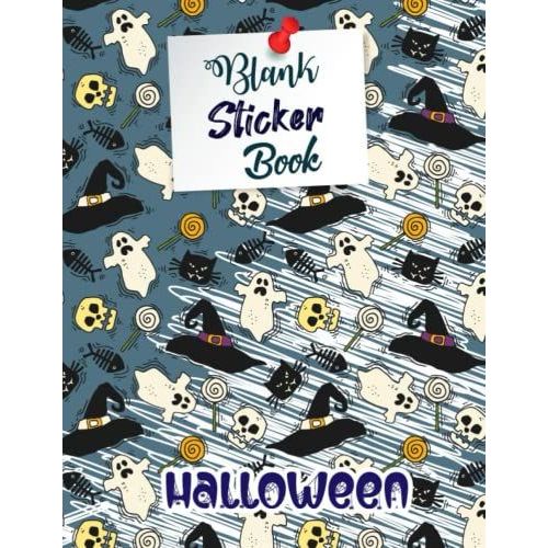 Blank Sticker Book: Halloween Blank Sticker Book Collecting Album For Kids. Collect And Keep Your Favorite Spooky Stickers Forever. Pumpkins, Witches And Spooky Icons Blank Album.   de Publisher, Your Choice  Format Broch 
