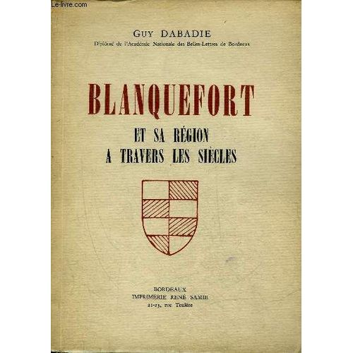 Blanquefort Et Sa Region A Travers Les Siecles.   de DABADIE GUY