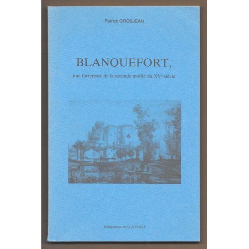 Blanquefort, Une Forteresse De La Seconde Moiti Du 15e Sicle   de Patrick Grosjean