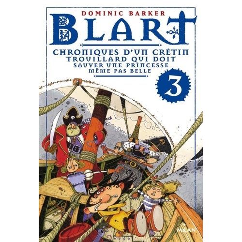 Blart - Tome 3 - Chroniques D'un Crtin Trouillard Qui Doit Sauver Une Princesse Mme Pas Belle    Format Poche 