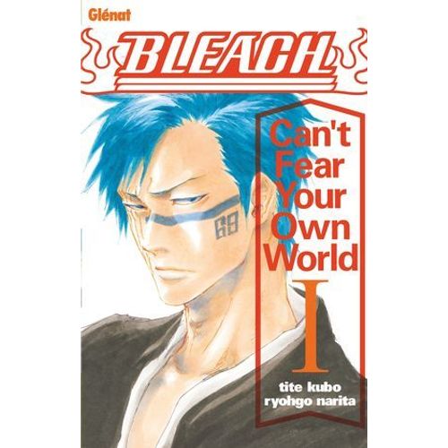 Bleach Roman - Can't Fear Your Own World - Tome 01  