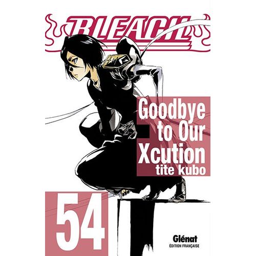 Bleach - Tome 54 : Goodbye To Our Xcution    Format Tankobon 