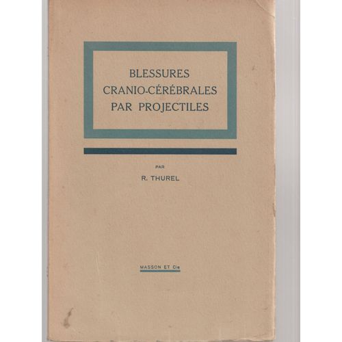 Blessures Cranio-Crbrales Par Projectiles Par R. Thurel   