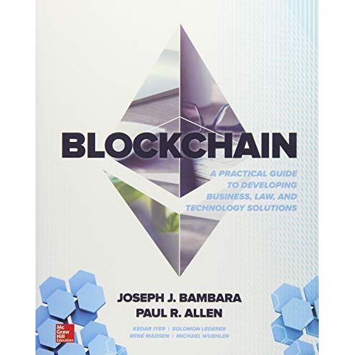 Blockchain: A Practical Guide To Developing Business, Law, And Technology Solutions    Format Broch 