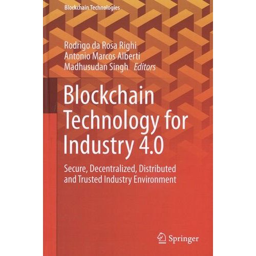 Blockchain Technology For Industry 4.0 - Secure, Decentralized, Distributed And Trusted Industry Environment    Format Beau livre 