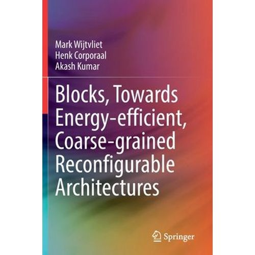 Blocks, Towards Energy-Efficient, Coarse-Grained Reconfigurable Architectures    Format Broch 