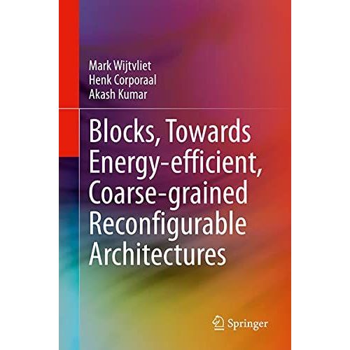 Blocks, Towards Energy-Efficient, Coarse-Grained Reconfigurable Architectures    Format Reli 