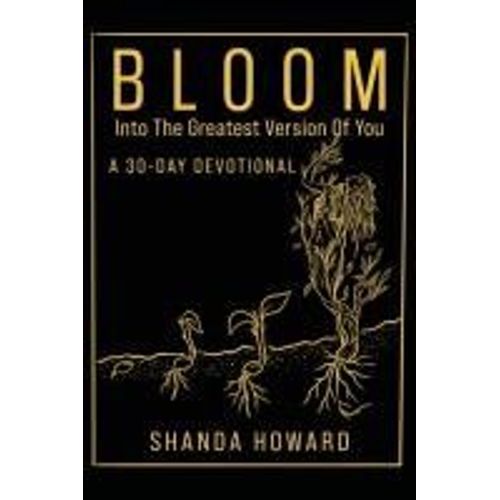 Bloom Into The Greatest Version Of You   de Shanda Howard  Format Broch 